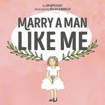 Marry a Man Like Me by Applegate, Jim