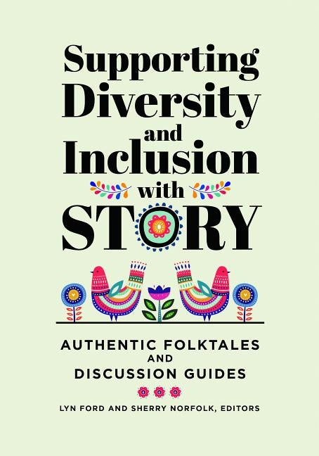 Supporting Diversity and Inclusion with Story: Authentic Folktales and Discussion Guides by Ford, Lyn