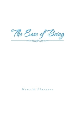 The Ease of Being by Fl&#248;renes, Henrik