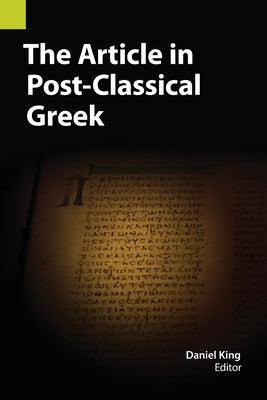 The Article in Post-Classical Greek by King, Daniel