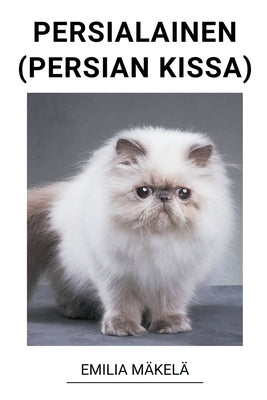 Persialainen (Persian Kissa) by M&#228;kel&#228;, Emilia