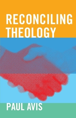 Reconciling Theology by Avis, Paul