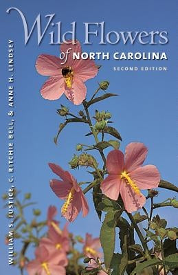 Wild Flowers of North Carolina, 2nd Ed. by Justice, William S.