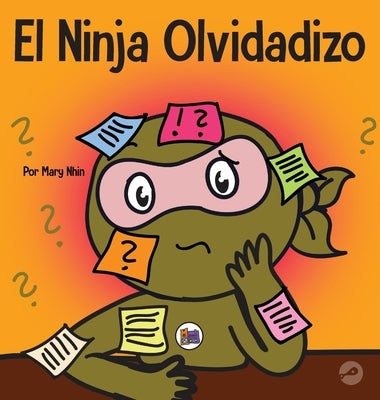 El Ninja Olvidadizo: Un libro para niños sobre cómo mejorar las habilidades de memoria by Nhin, Mary