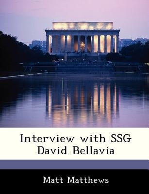 Interview with Ssg David Bellavia by Matthews, Matt