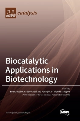 Biocatalytic Applications in Biotechnology by Papamichael, Emmanuel M.