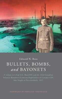 Bullets, Bombs, and Bayonets by Ross, Edward N.