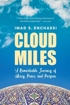 Cloud Miles: A Remarkable Journey of Mercy, Peace, and Purpose by Enchassi, Imad S.