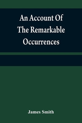 An account of the remarkable occurrences in the life and travels of Colonel James Smith (Late a citizen of Bourbon County, Kentucky): during his capti by Smith, James