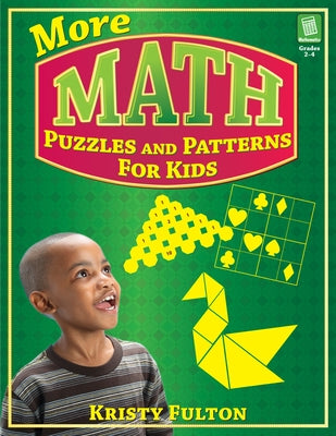 More Math Puzzles and Patterns for Kids: Grades 2-4 by Fulton, Kristy