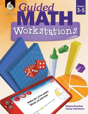 Guided Math Workstations Grades 3-5 by Boucher, Donna
