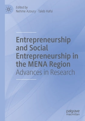 Entrepreneurship and Social Entrepreneurship in the Mena Region: Advances in Research by Azoury, Nehme