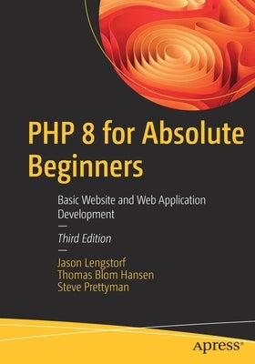 PHP 8 for Absolute Beginners: Basic Website and Web Application Development by Lengstorf, Jason