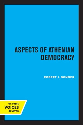 Aspects of Athenian Democracy by Bonner, Robert J.