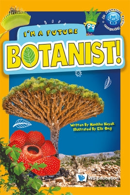 I'm a Future Botanist! by Nayak, Manisha