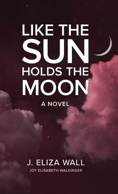 Like the Sun Holds the Moon by Waldinger, Joy Elisabeth