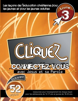Cliquez - Connectez-Vous Avec Jésus et Sa Parole, #3 by Picavea, Patricia