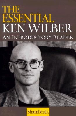 The Essential Ken Wilber by Wilber, Ken