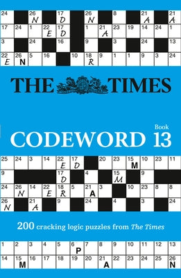 The Times Puzzle Books - The Times Codeword 13: 200 Cracking Logic Puzzles by The Times Mind Games