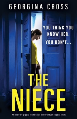 The Niece: An absolutely gripping psychological thriller with jaw-dropping twists by Cross, Georgina