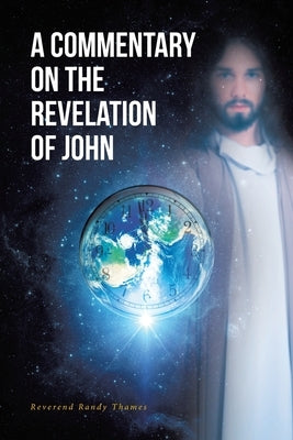 A Commentary on the Revelation of John by Thames, Reverend Randy