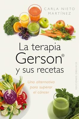 La Terapia Gerson y Sus Recetas by Nieto, Carla