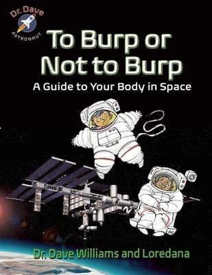 To Burp or Not to Burp: A Guide to Your Body in Space by Williams, Dave