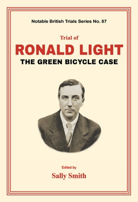 Trial of Ronald Light: The Green Bicycle Case by Smith, Sally