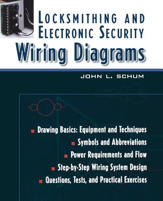 Locksmithing and Electronic Security Wiring Diagrams by Schum, John