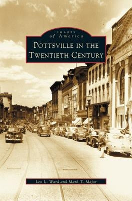 Pottsville in the Twentieth Century by Ward, Leo L.