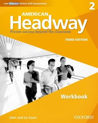 American Headway Third Edition: Level 2 Workbook: With Ichecker Pack by Soars, John And Liz