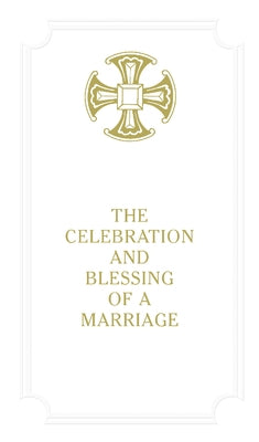 Celebration and Blessing of a Marriage - Gift Edition: #7950 by Church Publishing