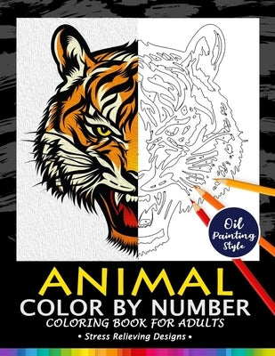 Animals Color by Numbers for Adults: Adults Coloring Book Stress Relieving Designs Patterns by Firework Publishing