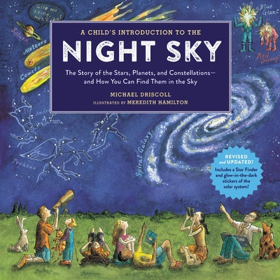 A Child's Introduction to the Night Sky: The Story of the Stars, Planets, and Constellations--And How You Can Find Them in the Sky by Hamilton, Meredith