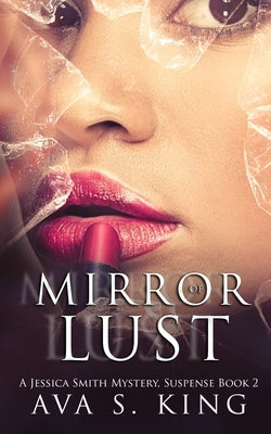 Mirror Of Lust: A Thriller Action Adventure Crime Fiction by King, Ava S.