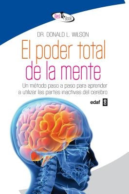 El Poder Total de La Mente by Wilson, Donald L.