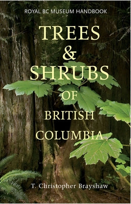 Trees and Shrubs of British Columbia by Brayshaw, T. Christopher