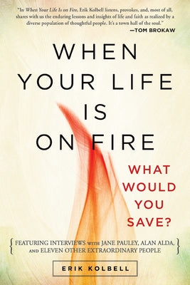 When Your Life Is on Fire: What Would You Save? by Kolbell, Erik