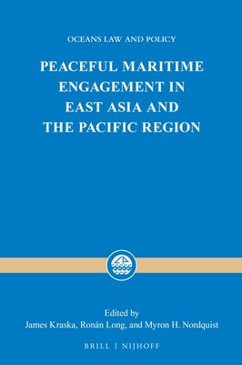 Peaceful Maritime Engagement in East Asia and the Pacific Region by Kraska, James