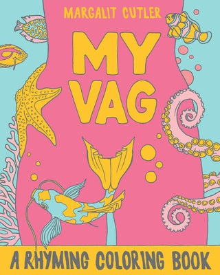My Vag: A Rhyming Coloring Book by Cutler, Margalit