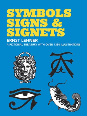 Symbols, Signs and Signets by Lehner, Ernst