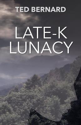 Late-K Lunacy by Bernard, Ted
