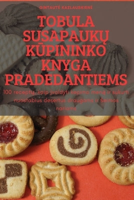 Tobula Susapauk&#370; K&#362;pininko Knyga Pradedantiems by Gintaute Kazlauskiene