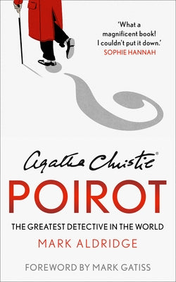 Agatha Christie's Poirot: The Greatest Detective in the World by Aldridge, Mark