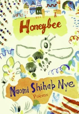 Honeybee: Poems & Short Prose by Nye, Naomi Shihab