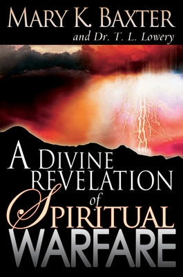 A Divine Revelation of Spiritual Warfare by Baxter, Mary K.