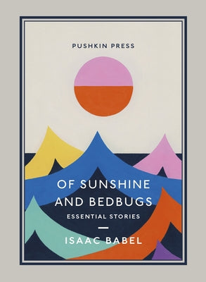 Of Sunshine and Bedbugs: Essential Stories by Babel, Isaac
