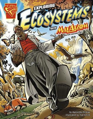 Exploring Ecosystems with Max Axiom, Super Scientist by Smith, Tod