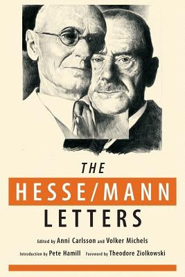 The Hesse-Mann Letters: The Correspondence of Hermann Hesse and Thomas Mann 1910-1955 by Hesse, Hermann