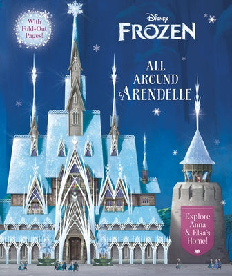All Around Arendelle (Disney Frozen) by Stephens, Elle